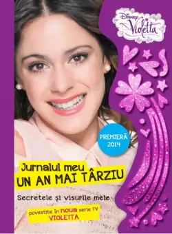 Disney. Violetta. Jurnalul meu. Un an mai tarziu