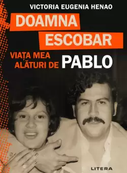 Doamna Escobar. Viata mea alaturi de Pablo