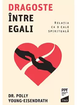 Dragoste intre egali. Relatia ca o cale spirituala