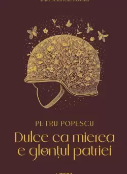 Dulce ca mierea e glontul patriei (vol. 9)