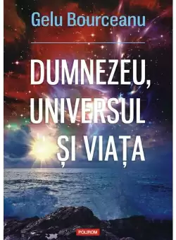 Dumnezeu, universul si viata