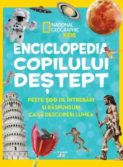 Enciclopedia copilului destept. Peste 500 de intrebari si raspunsuri ca sa descoperi lumea
