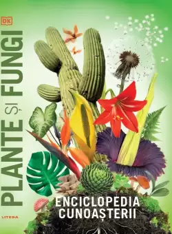 Enciclopedia cunoasterii. Plante si fungi