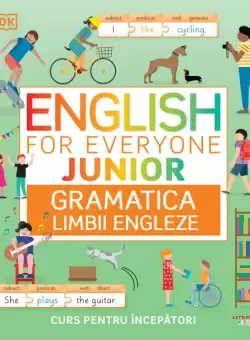 English for Everyone Junior. Gramatica limbii engleze. Curs pentru incepatori