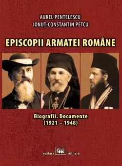 Episcopii armatei romane | Aurel Pentelescu, Ionut Constatin Petcu