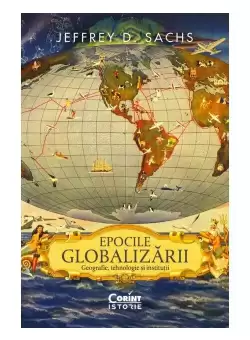 Epocile globalizarii. Geografie, tehnologie si institutii