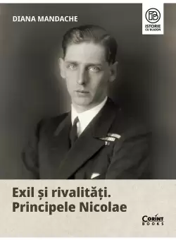 Exil si rivalitati. Principele Nicolae