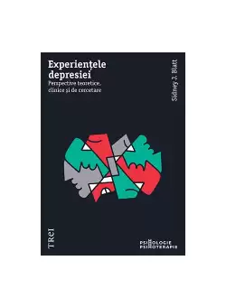 Experientele depresiei. Perspective teoretice, clinice si de cercetare