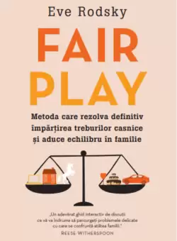Fair Play. Metoda care rezolva definitiv impartirea treburilor casnice si aduce echilibru in familie