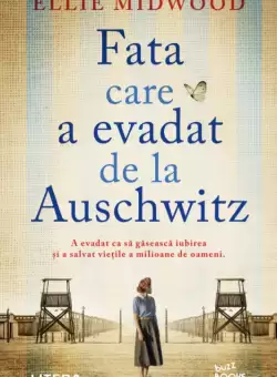 Fata care a evadat de la Auschwitz