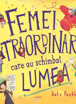Femei extraordinare care au schimbat lumea