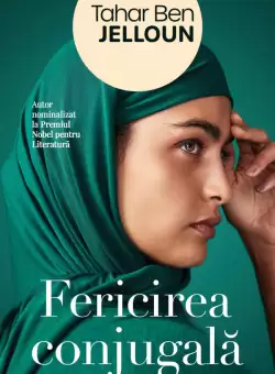 Fericirea conjugala | Tahar Ben Jelloun