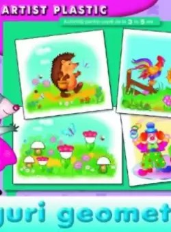 Figuri geometrice. Activitati pentru copii de la 3 la 5 ani. Micul artist plastic