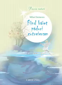 Fiind baiet paduri cutreieram