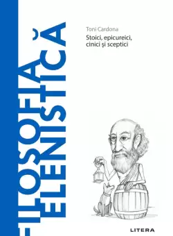 Filosofia elenistica. Volumul 17. Descopera Filosofia