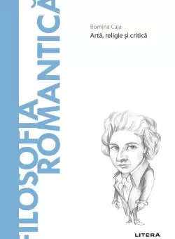 Filosofia romantica. Volumul 59. Descopera Filosofia