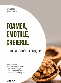 Foamea, emotiile, creierul. Cum sa mananci constient. Volumul 22. Descopera Neurostiinta