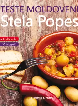 Gateste moldoveneste cu Stela Popescu. 345 de retete traditionale. 110 fotografii