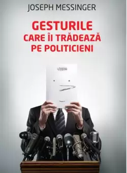 Gesturile care ii tradeaza pe politicieni