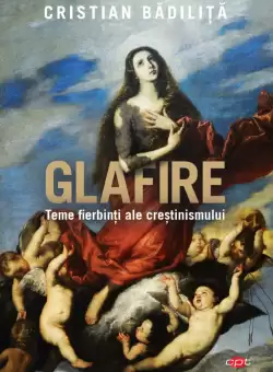 Glafire. Teme fierbinti ale crestinismului