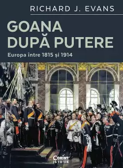Goana dupa putere. Europa intre 1815 si 1914