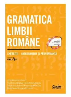 Gramatica limbii romane. Exercitii – antrenament si performanta. Clasa a V-a