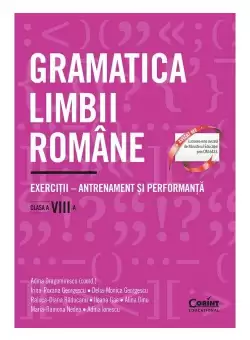 Gramatica limbii romane. Exercitii – antrenament si performanta. Clasa a VIII-a