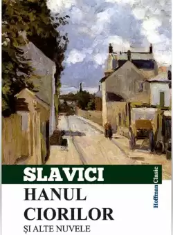 Hanul ciorilor si alte nuvele | Ioan Slavici
