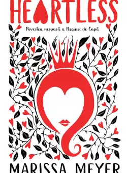 Heartless: Povestea nespusa a Reginei de Cupa | Marissa Meyer