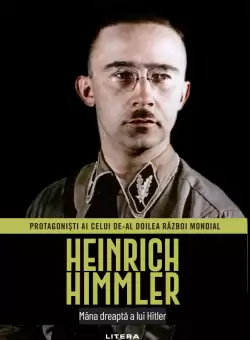 Heinrich Himmler. Volumul 14. Protagonisti ai celui de-al Doilea Razboi Mondial