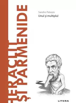 Heraclit si Parmenide. Volumul 29. Descopera Filosofia