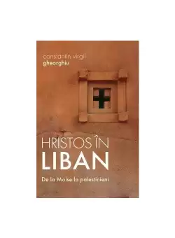 Hristos in Liban - De la Moise la palestinieni