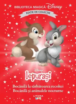 Iepurasi. Bocanila la sarbatoarea recoltei. Bocanila si animalele nocturne. Volumul 99. Disney. Biblioteca magica, editie de colectie