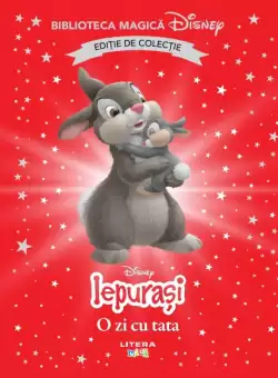 Iepurasi. O zi cu tata. Volumul 77. Disney. Biblioteca magica, editie de colectie