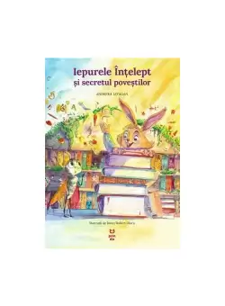 Iepurele Intelept si secretul povestilor