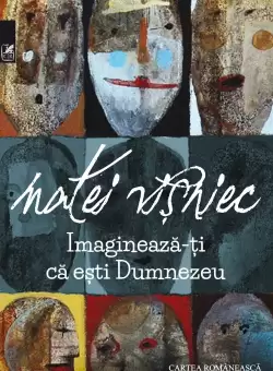 Imagineaza-ti ca esti Dumnezeu | Matei Visniec