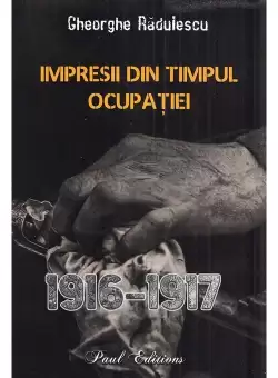 Impresii din timpul ocupatiei (1916–1917)
