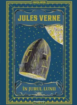 In jurul Lunii. Volumul 13. Biblioteca Jules Verne