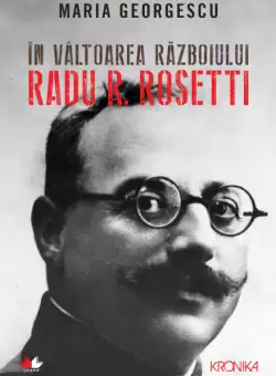 In valtoarea razboiului. Radu R. Rosetti