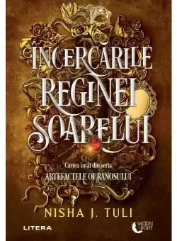 Incercarile Reginei Soarelui. Seria: Artefactele Ouranosului - Nisha J. Tuli