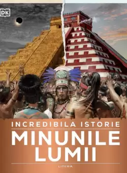 Incredibila istorie. Minunile lumii
