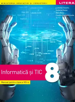 Informatica si TIC. Manual. Clasa a VIII-a