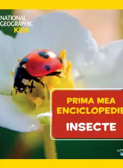 Insecte. Volumul 16. Prima mea enciclopedie National Geographic