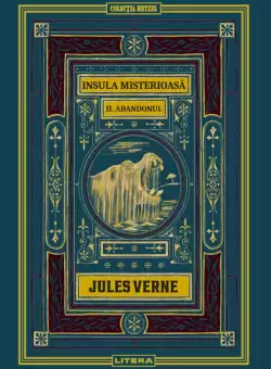 Insula misterioasa. Abandonul. Volumul 10. Biblioteca Jules Verne