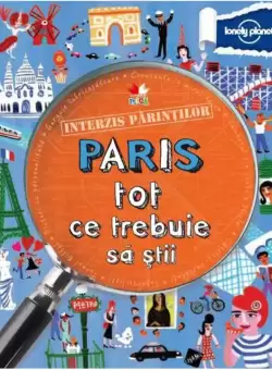 Interzis parintilor. Paris. Tot ce trebuie sa stii
