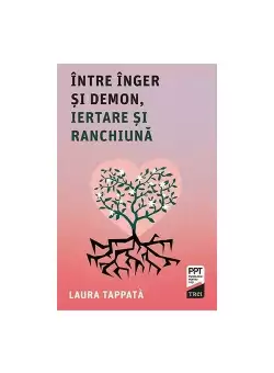 Intre inger si demon, iertarea si ranchiuna