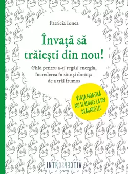 Invata sa traiesti din nou!