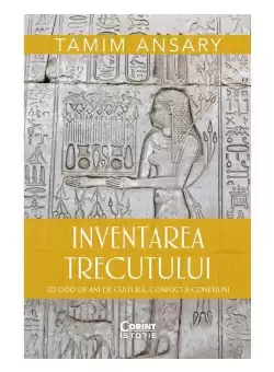 Inventarea trecutului. 50 000 de ani de cultura, conflict si conexiuni