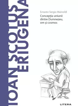 Ioan Scotus Eriugena. Volumul 54. Descopera Filosofia