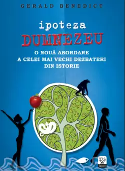 Ipoteza Dumnezeu. O noua abordare a celei mai vechi dezbateri din istorie